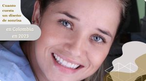 cuanto cuesta un diseño de sonrisa en colombia en 2023