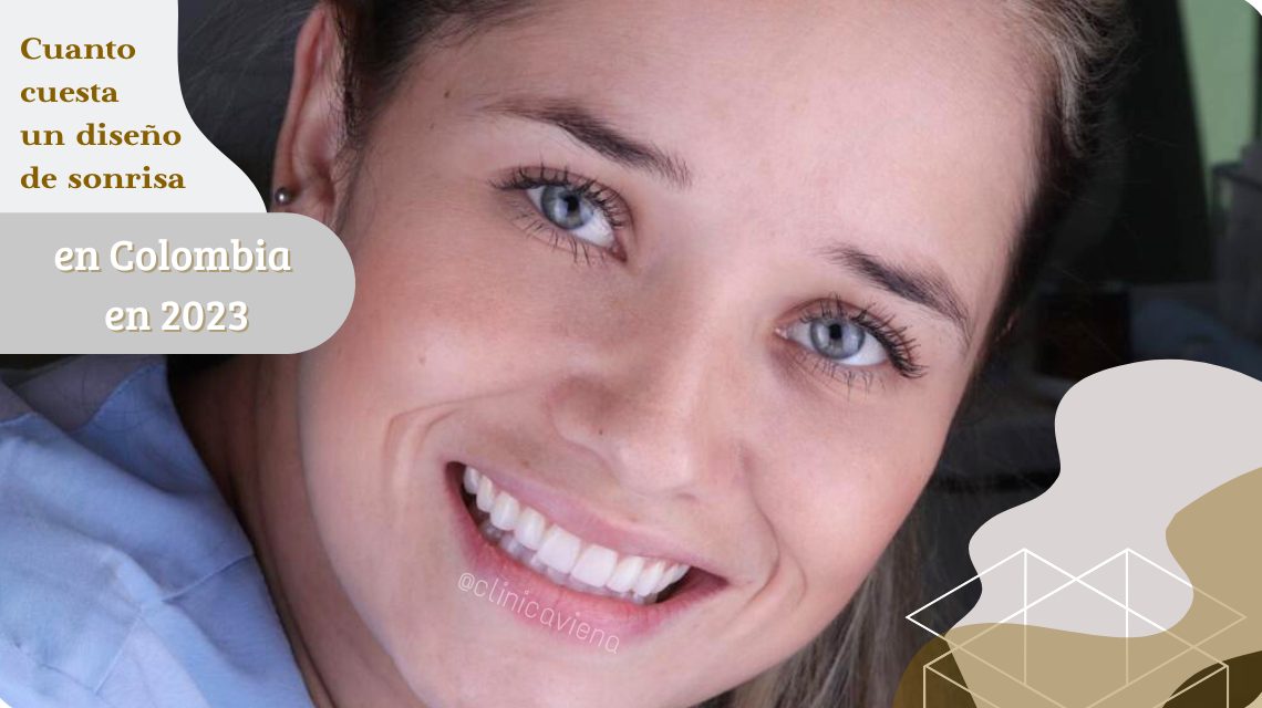 cuanto cuesta un diseño de sonrisa en colombia en 2023